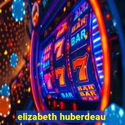 elizabeth huberdeau